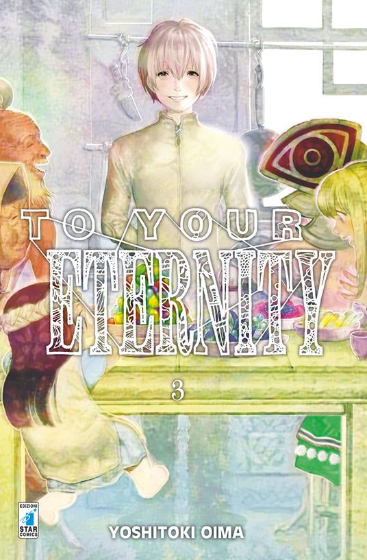 To your eternity. Vol. 3 - Yoshitoki Oima - copertina