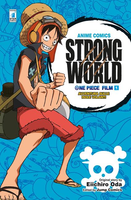 Strong world. Avventura sulle isole volanti. One piece film. Vol. 1 - Eiichiro Oda - copertina