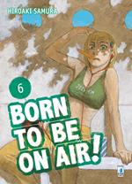 Born to be on air!. Vol. 6