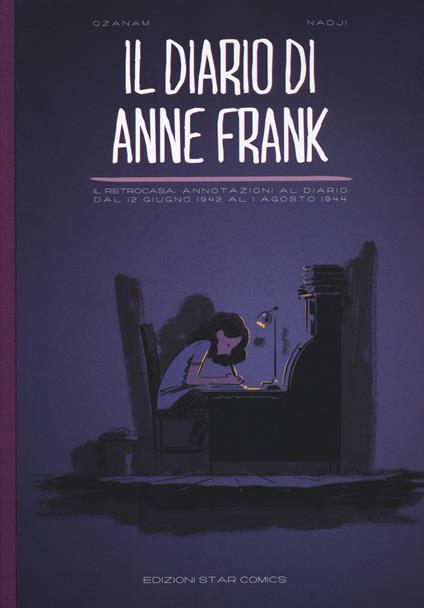 Il diario di Anne Frank. Il retrocasa: annotazioni al diario dal 12 giugno 1942 al 1 agosto 1944 - Antoine-Frédéric Ozanam - copertina