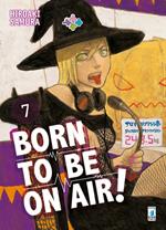 Born to be on air!. Vol. 7