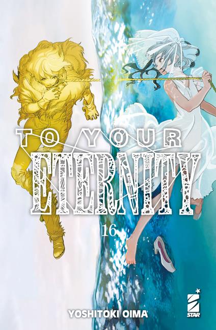 To your eternity. Vol. 16 - Yoshitoki Oima - copertina