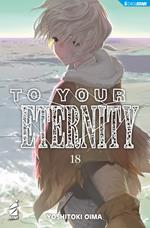 To your eternity. Vol. 18