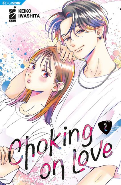 Choking on love. Vol. 2 - Keiko Iwashita - ebook