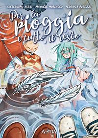 Per la pioggia e tutto il resto - Manuele Morlacco - Alessandro Atzei - - Libro - Star Comics - | Feltrinelli
