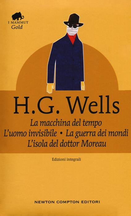 La macchina del tempo-La guerra dei mondi-L'isola del dottor Moreau-L'uomo invisibile. Ediz. integrale - Herbert George Wells - copertina