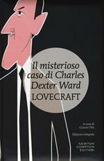 Il misterioso caso di Charles Dexter Ward. Ediz. integrale