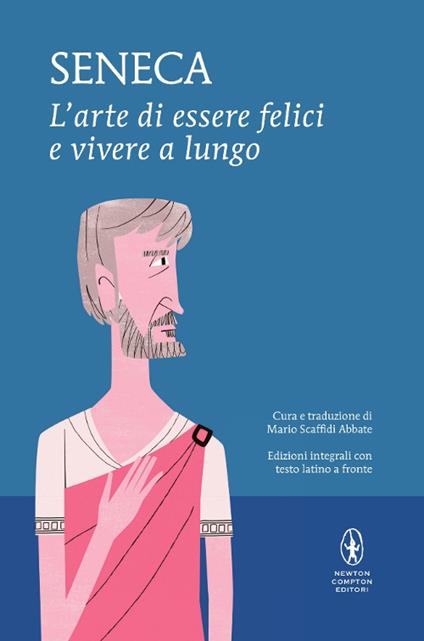 L'arte di essere felici e vivere a lungo. Testo latino a fronte. Ediz. integrale - Lucio Anneo Seneca - copertina