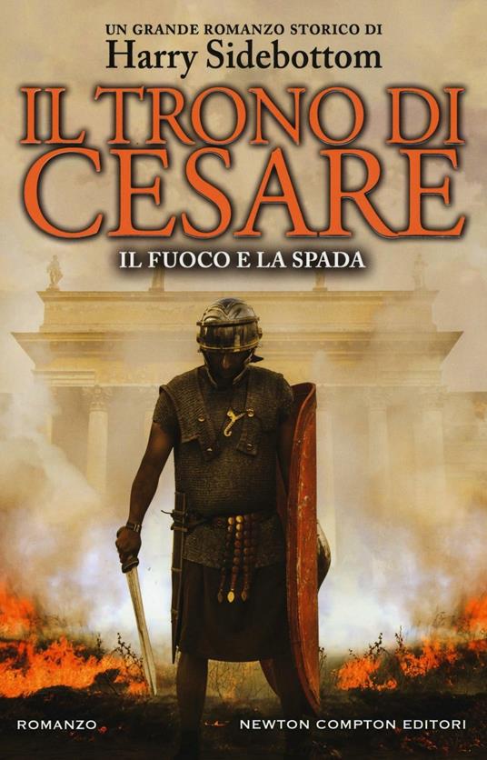 Il fuoco e la spada. Il trono di Cesare - Harry Sidebottom - copertina