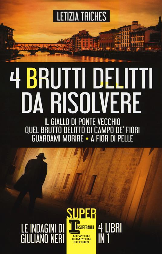 4 brutti delitti da risolvere: Il giallo di Ponte Vecchio-Quel brutto delitto di Campo de' Fiori-Guardami morire-A fior di pelle - Letizia Triches - copertina