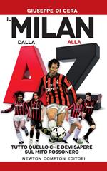 Il Milan dalla A alla Z. Tutto quello che devi sapere sul mito rossonero
