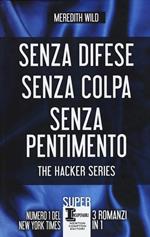 The hacker series: Senza difese-Senza colpa-Senza pentimento