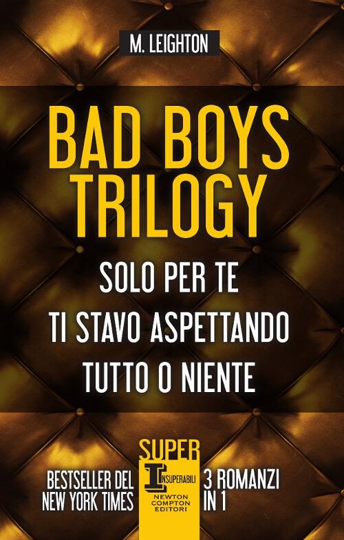 Bad Boys trilogy: Solo per te-Ti stavo aspettando-Tutto o niente - M. Leighton - copertina