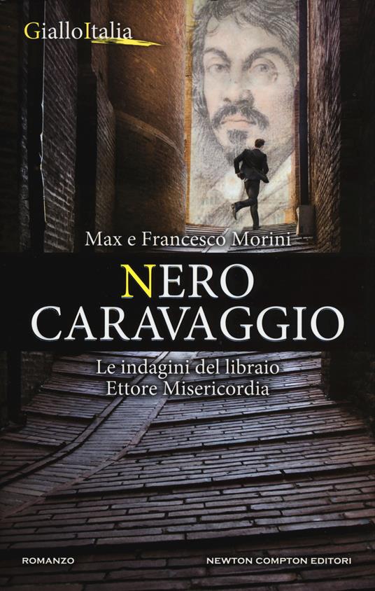 Nero Caravaggio. Le indagini del libraio Ettore Misericordia - Francesco Morini,Max Morini - copertina