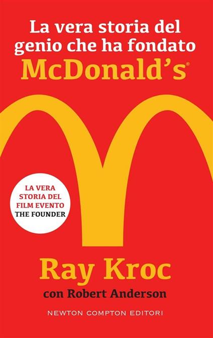La vera storia del genio che ha fondato McDonald's - Robert Anderson,Kroc Ray,Elena Paganelli - ebook