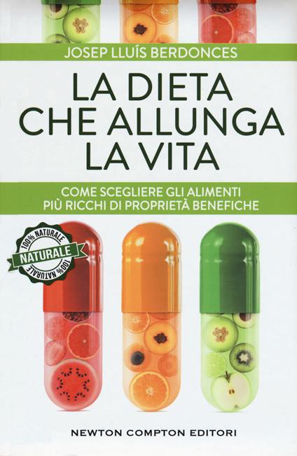 La dieta che allunga la vita. Come scegliere gli alimenti più ricchi di proprietà benefiche - Josep Lluís Berdonces - copertina