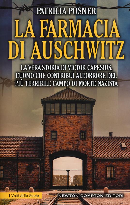 La farmacia di Auschwitz. La vera storia di Victor Capesius, l'uomo che contribuì all'orrore del più terribile campo di morte nazista - Patricia Posner - copertina