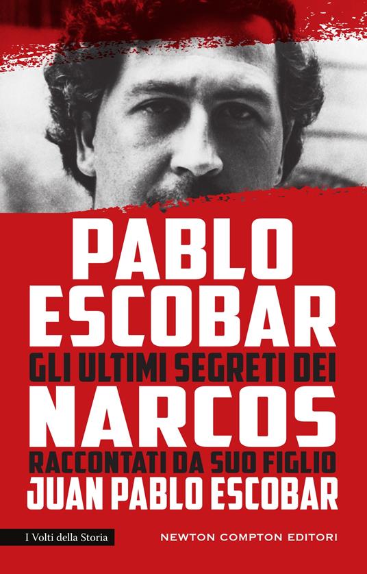 Pablo Escobar. Gli ultimi segreti dei narcos raccontati da suo figlio - Juan Pablo Escobar,Marta Lanfranco - ebook