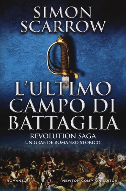 L'ultimo campo di battaglia. Revolution saga. Vol. 4 - Simon Scarrow - copertina