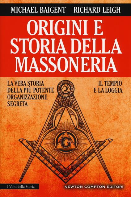 Origini e storia della massoneria. Il tempio e la loggia - Michael Baigent,Richard Leigh - copertina