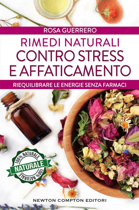 Rimedi naturali contro stress e affaticamento - Rosa Guerrero - ebook