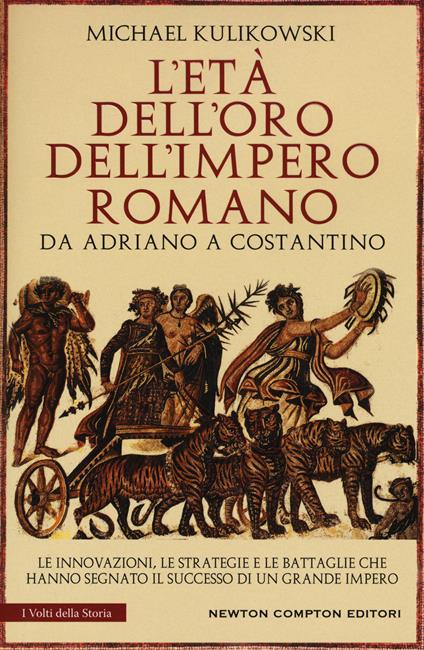 L' età dell'oro dell'Impero romano. Da Adriano a Costantino - Michael Kulikowski - copertina