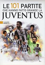 Le 101 partite che hanno fatto grande la Juventus