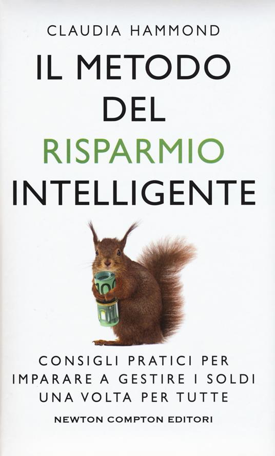 Il metodo del risparmio intelligente. Consigli pratici per imparare a gestire i soldi una volta per tutte - Claudia Hammond - copertina