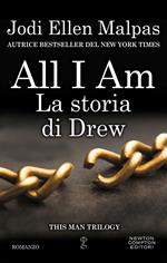All I am. La storia di Drew. This man series. Vol. 3.5