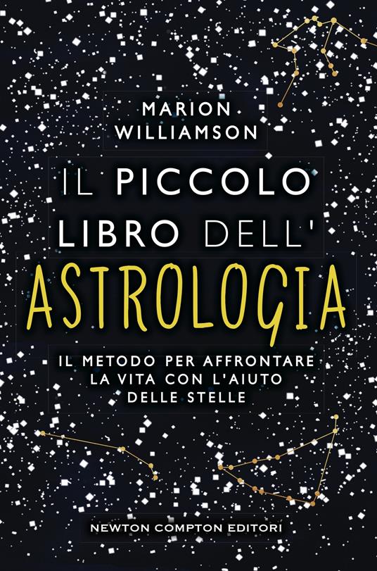Il piccolo libro dell'astrologia. Il metodo per affrontare la vita con l'aiuto delle stelle - Marion Williamson,Piera M. Martini - ebook