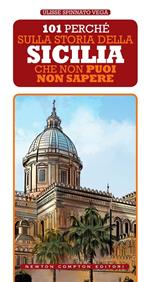 101 perché sulla storia della Sicilia che non puoi non sapere
