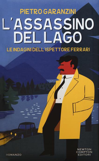 L'assassino del lago. Le indagini dell'ispettore Ferrari - Pietro Garanzini - copertina