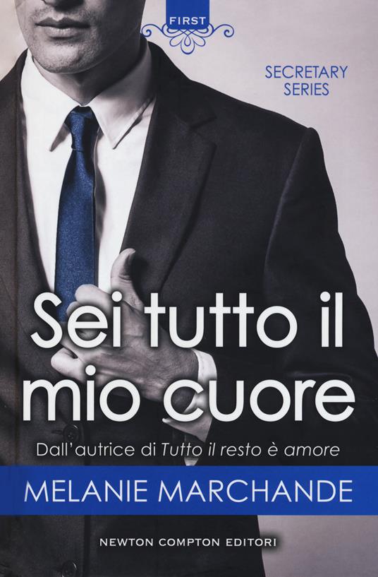 Sei tutto il mio cuore. Secretary series - Melanie Marchande - copertina