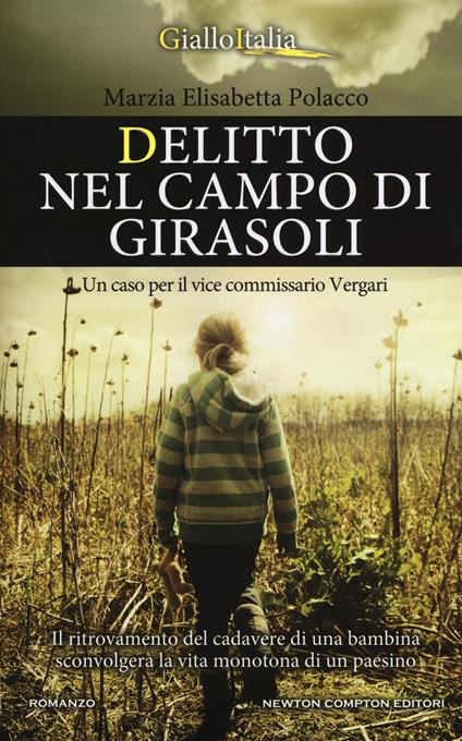 Delitto nel campo di girasoli. Un caso per il vice commissario Vergari - Marzia Elisabetta Polacco - copertina