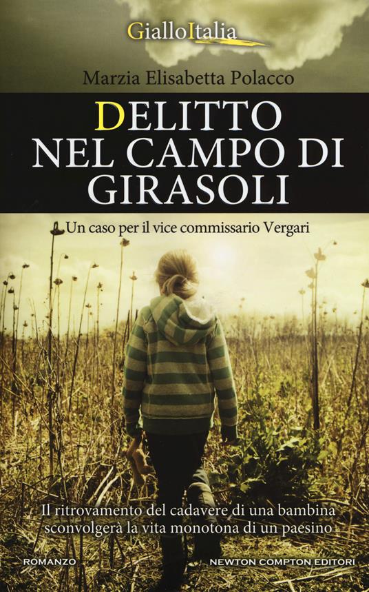 Delitto nel campo di girasoli. Un caso per il vice commissario Vergari - Marzia Elisabetta Polacco - copertina