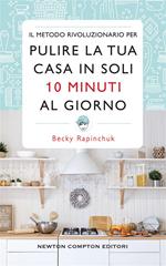 Il metodo rivoluzionario per pulire la tua casa in soli 10 minuti al giorno