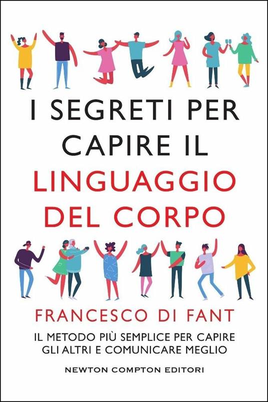 I segreti per capire il linguaggio del corpo - Francesco Di Fant - copertina