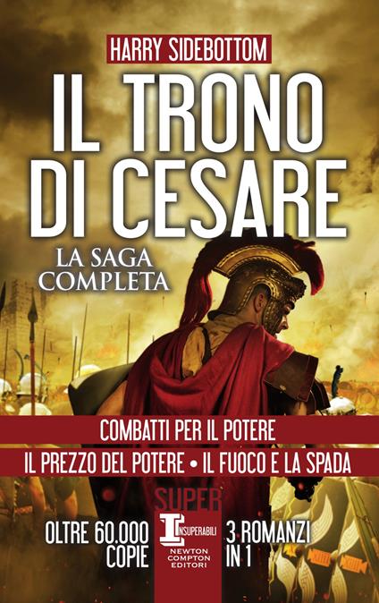 Il trono di Cesare. La saga completa: Combatti per il potere-Il prezzo del potere-Il fuoco e la spada - Harry Sidebottom,Rosa Prencipe,Lucilla Rodinò - ebook