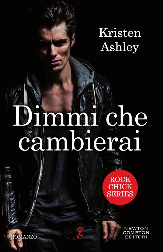 Dimmi che cambierai. Rock chick series - Kristen Ashley - ebook