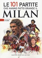 Le 101 partite che hanno fatto grande il Milan