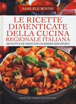 Le ricette dimenticate della cucina regionale italiana. 400 piatti che meritano di essere riscoperti