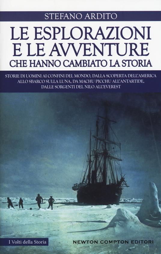 Le esplorazioni e le avventure che hanno cambiato la storia - Stefano Ardito - copertina