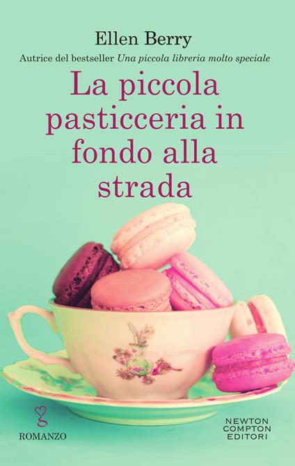 La piccola pasticceria in fondo alla strada - Ellen Berry,Silvia D'Ovidio - ebook