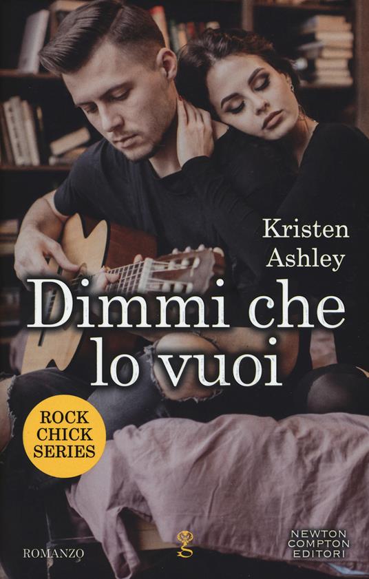 Dimmi che lo vuoi. Rock chic series - Kristen Ashley - copertina
