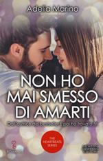 Non ho mai smesso di amarti. The heartbeats series