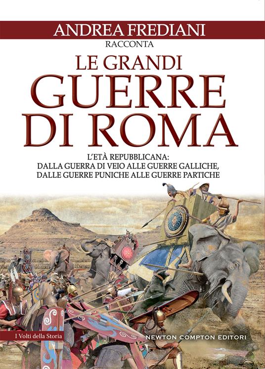 Le grandi guerre di Roma. L'età repubblicana: dalla guerra di Veio alle guerre galliche, dalle guerre puniche alle guerre partiche - Andrea Frediani - ebook