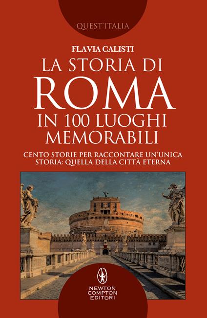 La storia di Roma in 100 luoghi memorabili - Flavia Calisti - ebook