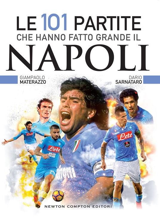 Le 101 partite che hanno fatto grande il Napoli - Giampaolo Materazzo,Dario Sarnataro,Thomas Bires,Fabio Piacentini - ebook
