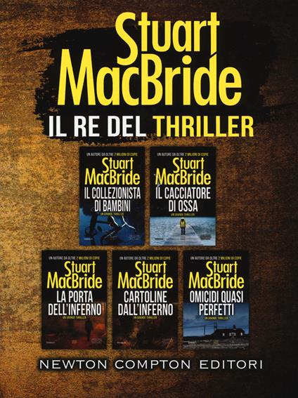 Il re del thriller. Il collezionista di bambini-Il cacciatore di ossa-La porta dell'inferno-Cartoline dall'inferno-Omicidi quasi perfetti - Stuart MacBride - copertina