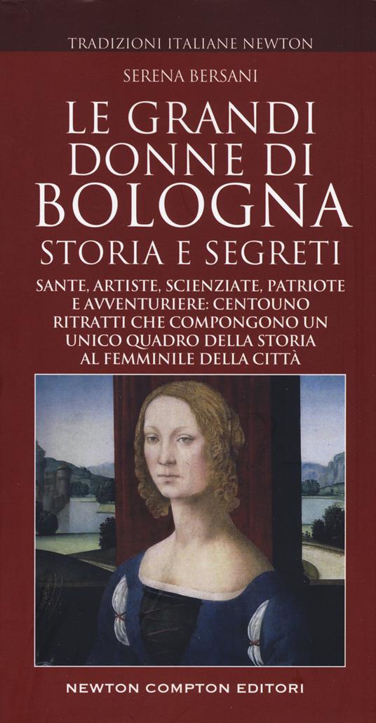 Le grandi donne di Bologna. Storia e segreti - Serena Bersani - copertina